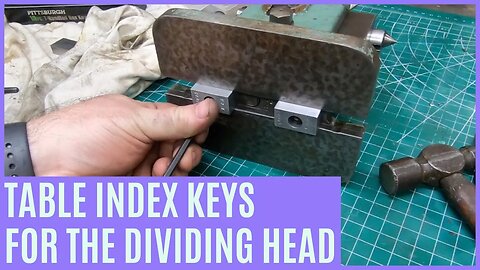 Making Table Index Keys for the Dividing Head and Foot Stock