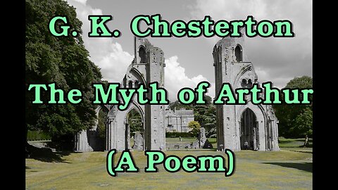 G. K. Chesterton - The Myth of Arthur [Poem/Gedicht]