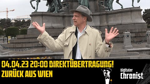 04.04.23 20:00 Direktübertragung! Zurück aus Wien