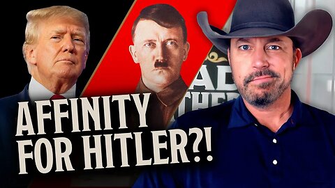 Donald Trump Has an AFFINITY for Hitler? The Corporate Press Thinks You’re STUPID! | Ep 899
