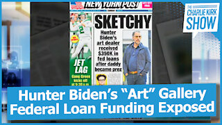 Hunter Biden’s “Art” Gallery Federal Loan Funding Exposed