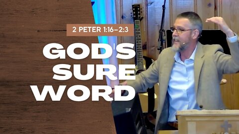 God's Sure Word — 2 Peter 1:16–2:3 (Traditional Worship)