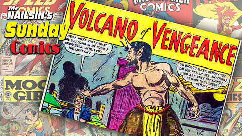 Mr Nailsin's Sunday Comics: Vengeance Of The Volcano!