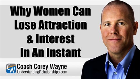 Why Women Can Lose Attraction & Interest In An Instant