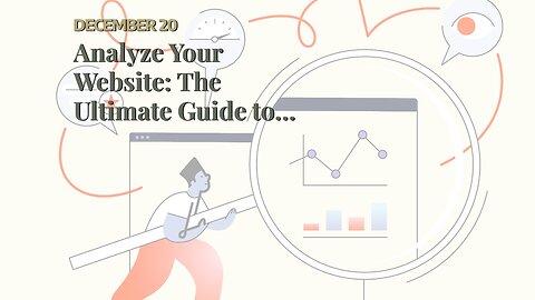 Analyze Your Website: The Ultimate Guide to Analyzing and Optimizing Your Site