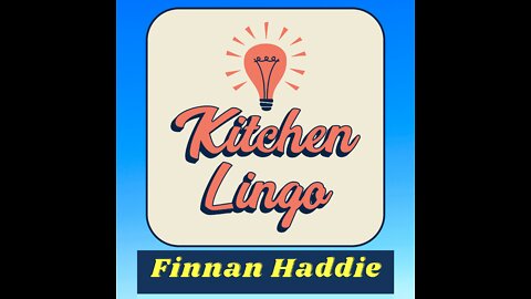 FINNAN HADDIE - Kitchen Lingo Culinary Vocab Learning Challenge