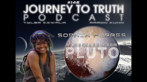 EP 146 - Sophia Forbes - A Message From Pluto & Beyond - Uncovering Hidden Existences