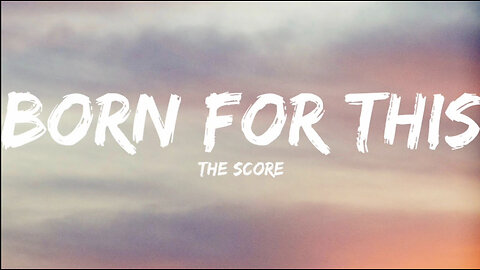 The Score - Born For This!