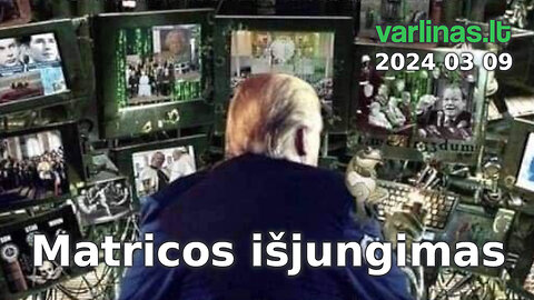 Varlinas tiesiogiai - 2024 03 09 - Matricos išjungimas