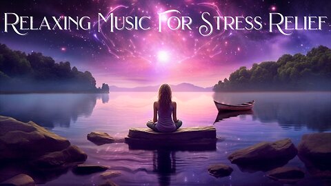 Relaxing Music For Stress Relief, Mind Healing Music, Meditation