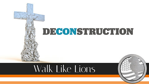 "Deconstruction" Walk Like Lions Christian Daily Devotion with Chappy Mar 29, 2023
