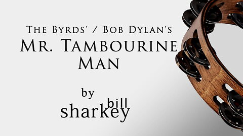 Mr. Tambourine Man - Byrds, The / Bob Dylan (cover-live by Bill Sharkey)