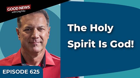 Episode 625: The Holy Spirit Is God!