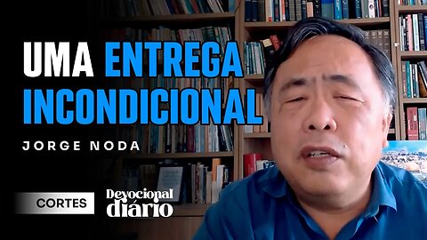 ENTREGUE-SE AO SENHOR DEUS [ + Jorge Noda ] Devocional Diário #cortes