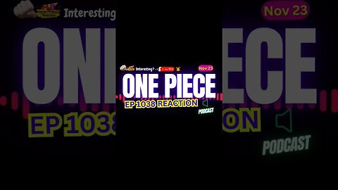 One Piece Anime EP 1038 Reaction Theory Podcast | Harsh&Blunt Short