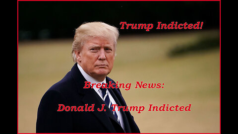 Breaking: Donald J. Trump Has Been Indicted By The DOJ!