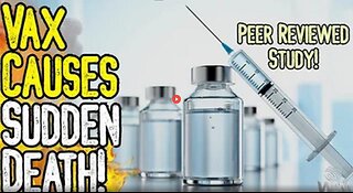 HUGE STUDY: VAX CAUSES SUDDEN DEATH! - PEER REVIEWED PAPERS PROVE WHAT