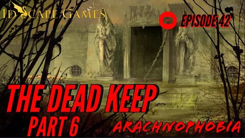 Arachnophobia - Episode 42 - Raven's Bluff - The Dead Keep - Part 6 - The Magical Menagerie