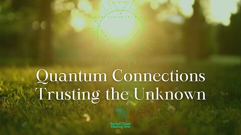 Quantum Healing Meditation, Trusting the Unknown