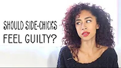 Should Side Chicks Feel Guilty?