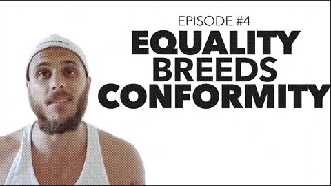 Ep 4: Equality breeds Conformity