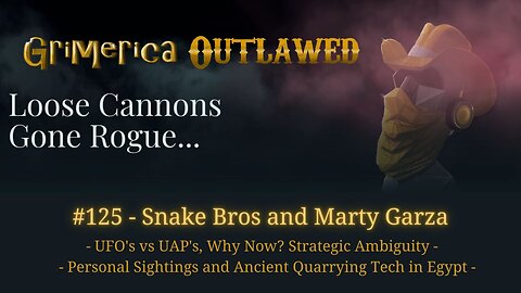 125 - Snake Bros and Marty Garza. UFO's vs UAP's, Why Now? Strategic Ambiguity. Ancient Quarrying