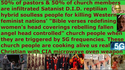 50% of pastors & church members are Satanist DID reptilian soulless people for killing church people