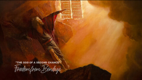 FREEDOM FROM BONDAGE, Part 2: The God Of A Second Chance, Exodus 3:1-10