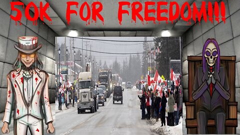 50K FOR FREEDOM!!! (Freedom Convoy closing in on Trudeau)