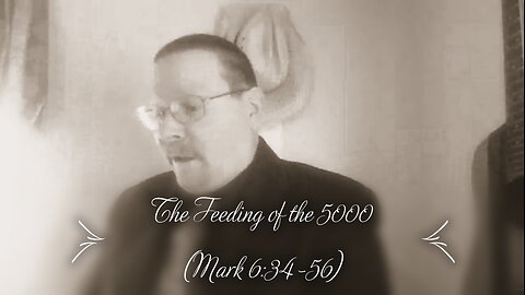 Feeding of the Five Thousand (Mark 6:35-54)