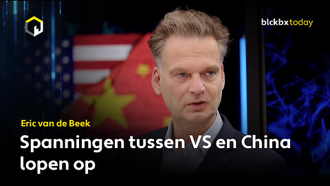 Spanningen tussen de VS en China lopen op - Eric van de beek