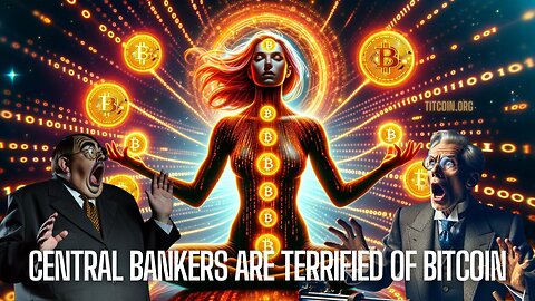 Central Bankers are TERRIFIED of Bitcoin