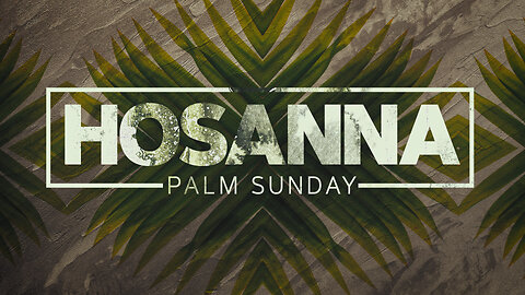 Hosanna (Palm Sunday)
