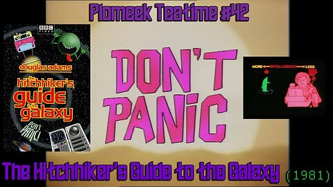 The Hitchhiker's Guide to the Galaxy (1981): Plomeek Teatime #42