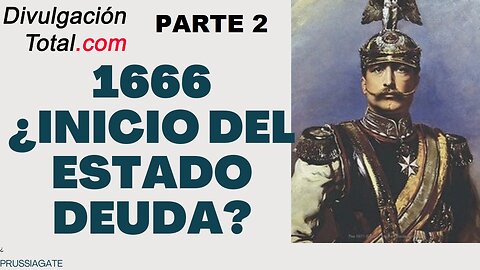 PrussiaGate - 1666: ¿Inicio del Estado Deuda? Parte 2