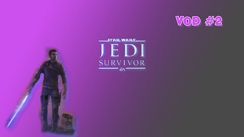 Star Wars Jedi Survivor VOD Part 2 2nd half