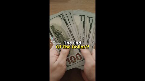 The End Of The Dollar?!