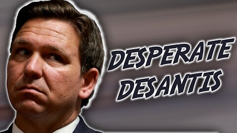 Desperate DeSantis