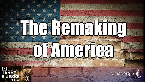 17 Aug 23, The Terry & Jesse Show: The Remaking of America