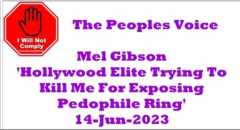 Mel Gibson Hollywood Elite Trying To Kill Me For Exposing Pedophile Ring 14-Jun-2023