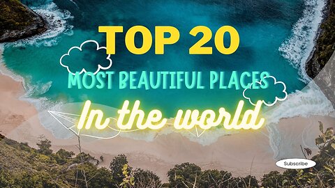 Top 20 Most Beautiful Places In The World