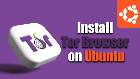 How to Install Tor Browser on Ubuntu