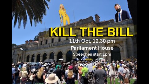 Kill The Bill - 11th October 2022 - 12:30 Parliament House Perth