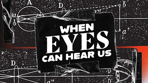 When Eyes Can Hear Us