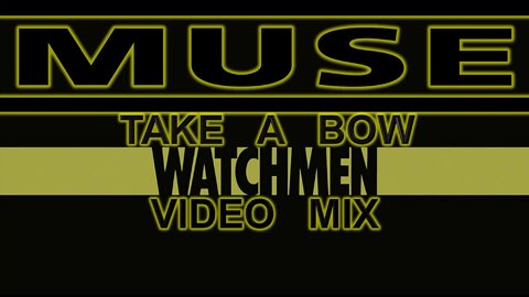 Muse- Take a Bow (Watchmen Video Mix)