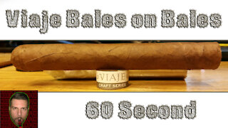 60 SECOND CIGAR REVIEW - Viaje Bales on Bales - Should I Smoke This
