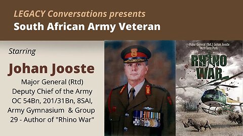 Legacy Conversations - Major General Johan Jooste (Rtd) - Author of "Rhino War"