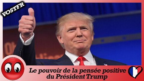 (VOSTFR) Le pouvoir de la pensée positive du Président Trump