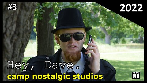 "Hey, Dave." No. 3 | 2022 | Camp Nostalgic Studios ™
