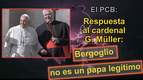 El PCB: Respuesta al cardenal G. Müller: Bergoglio no es un papa legítimo